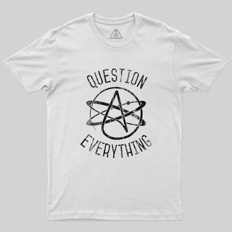 Question Everything Geek T-Shirt
