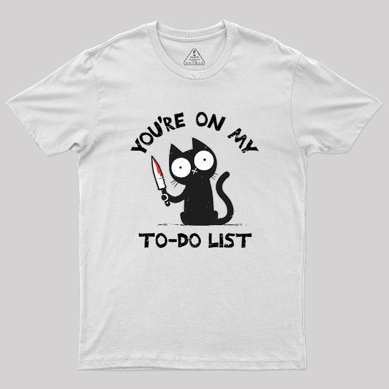 You're On My To-Do List Geek T-Shirt
