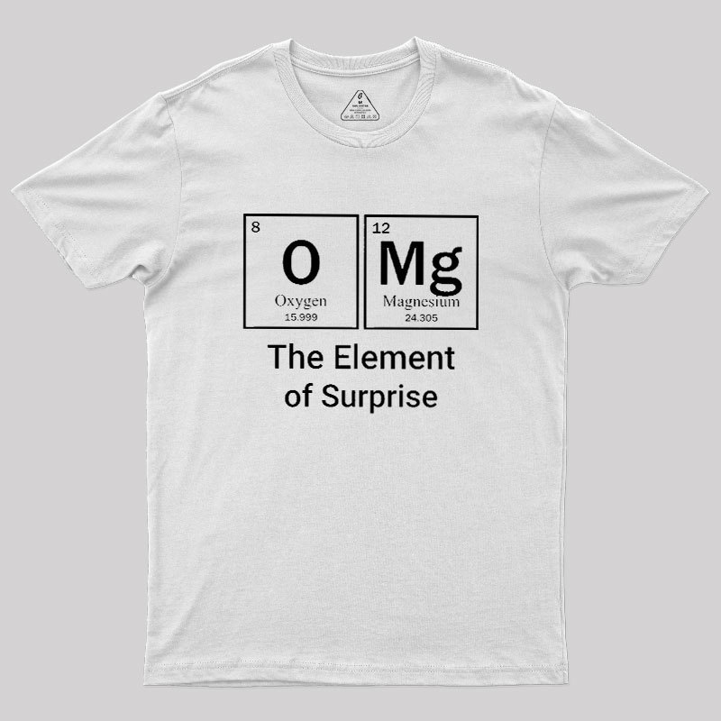 OMG The Element Of Surprise Geek T-Shirt