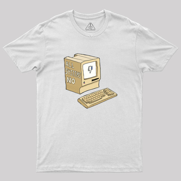 All Systems No Geek T-Shirt