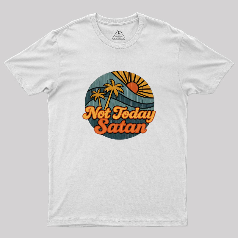 Not Today Satan Geek T-Shirt