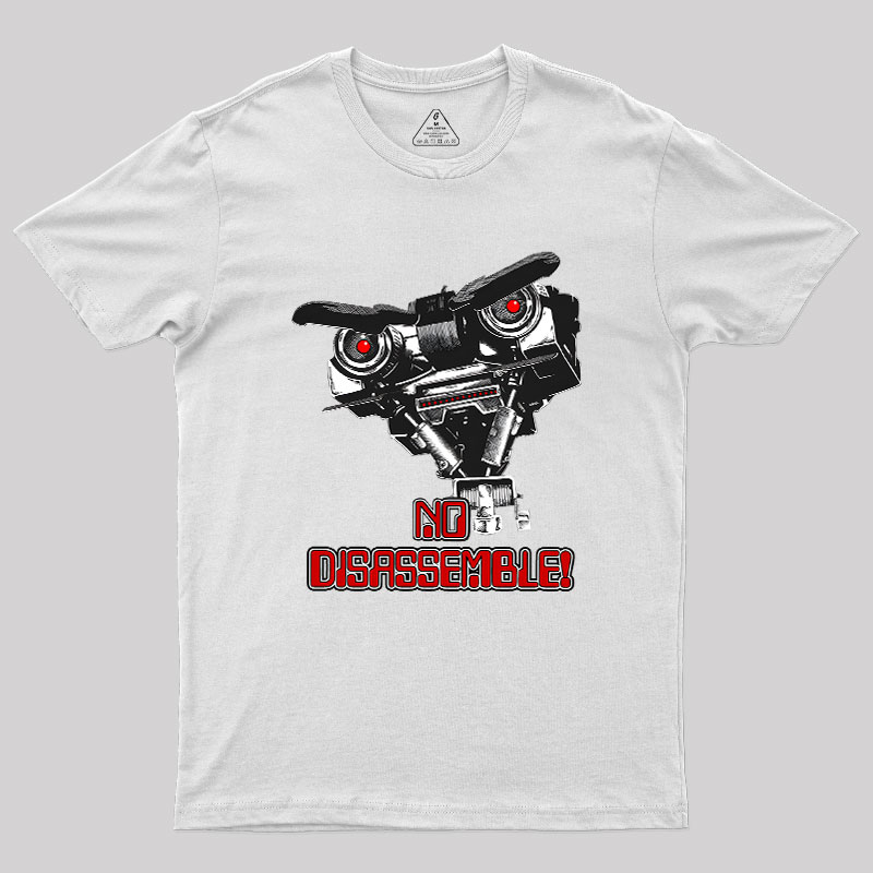 No Disassemble Johnny Five Geek T-Shirt
