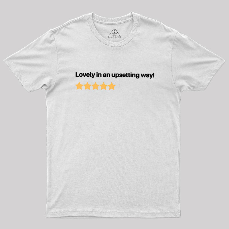 Lovely in an Upsetting Way Geek T-Shirt