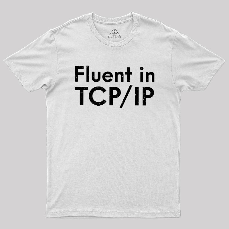 Fluent in TCP/IP Geek T-Shirt
