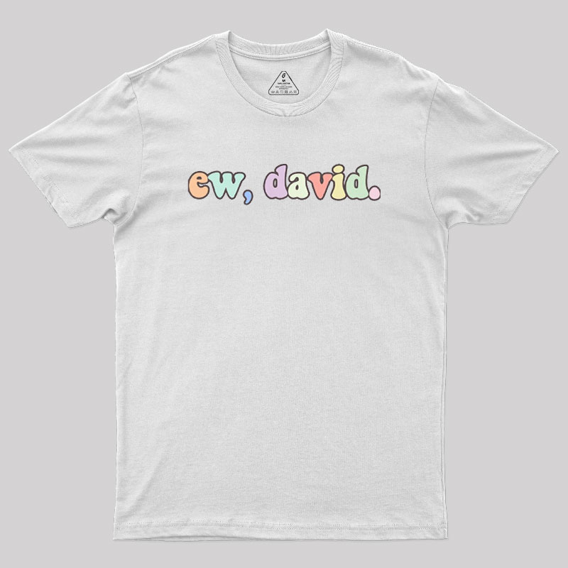 Ew David Geek T-Shirt