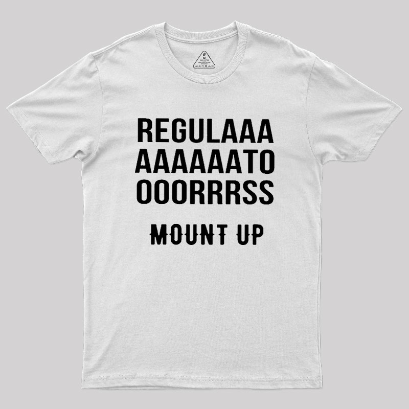 Regulators Mount Up Geek T-Shirt