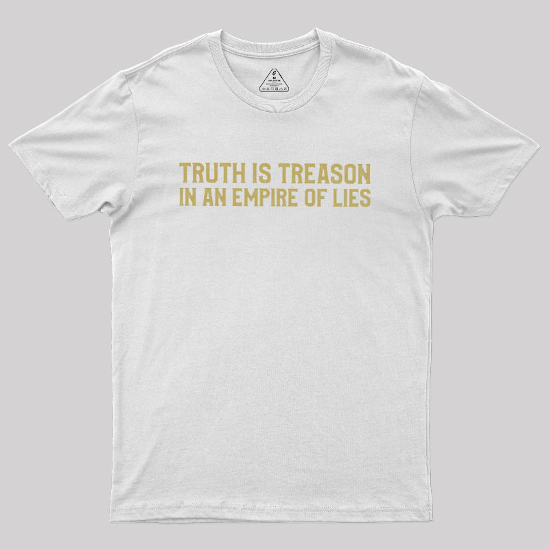 Truth Is Treason In An Empire Of Lies Geek T-Shirt