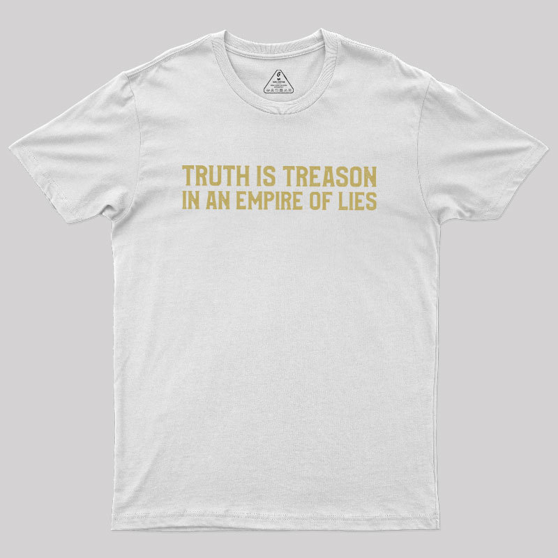 Truth Is Treason In An Empire Of Lies Geek T-Shirt