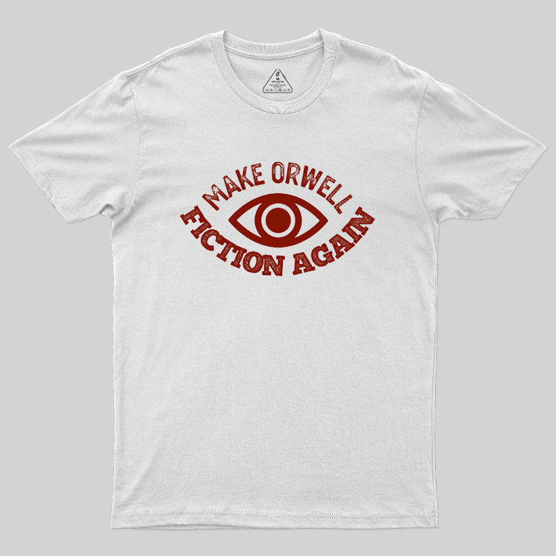 Make Orwell Fiction Again Geek T-Shirt