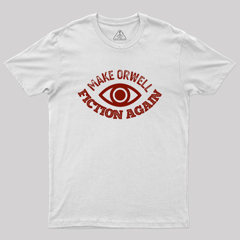 Make Orwell Fiction Again Geek T-Shirt