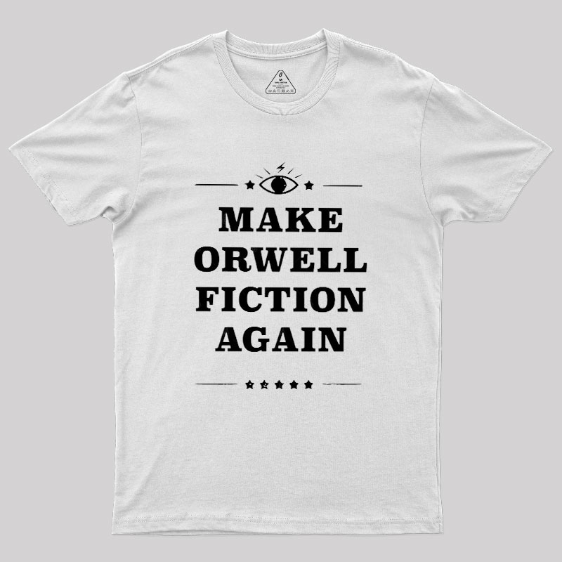 Make Orwell Fiction Again Literature Geek T-Shirt