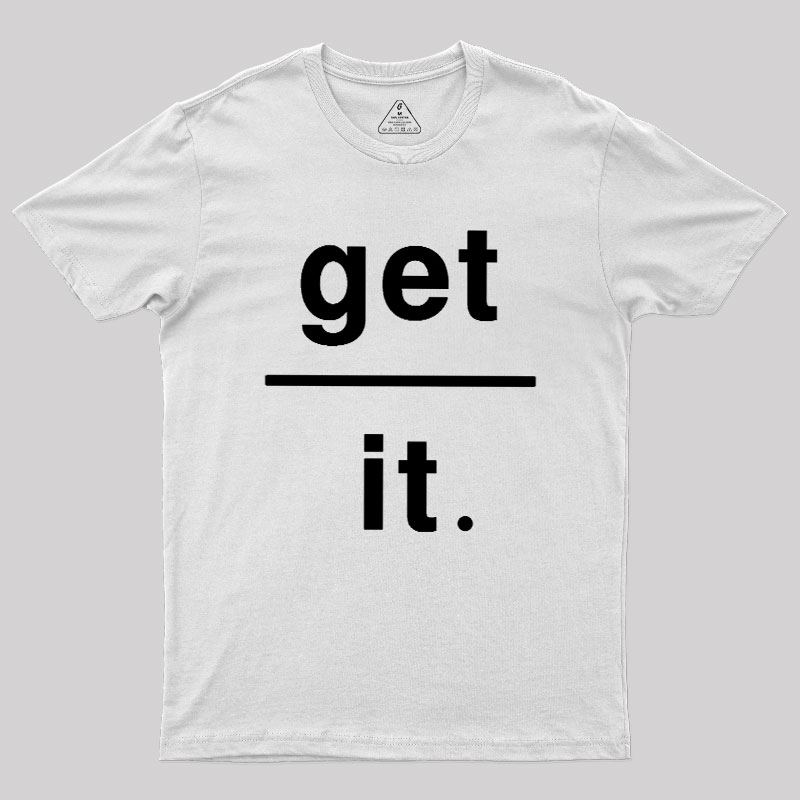 Get Over It Geek T-Shirt