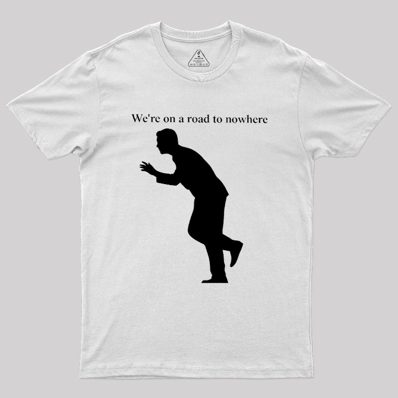 Road to Nowhere Geek T-Shirt