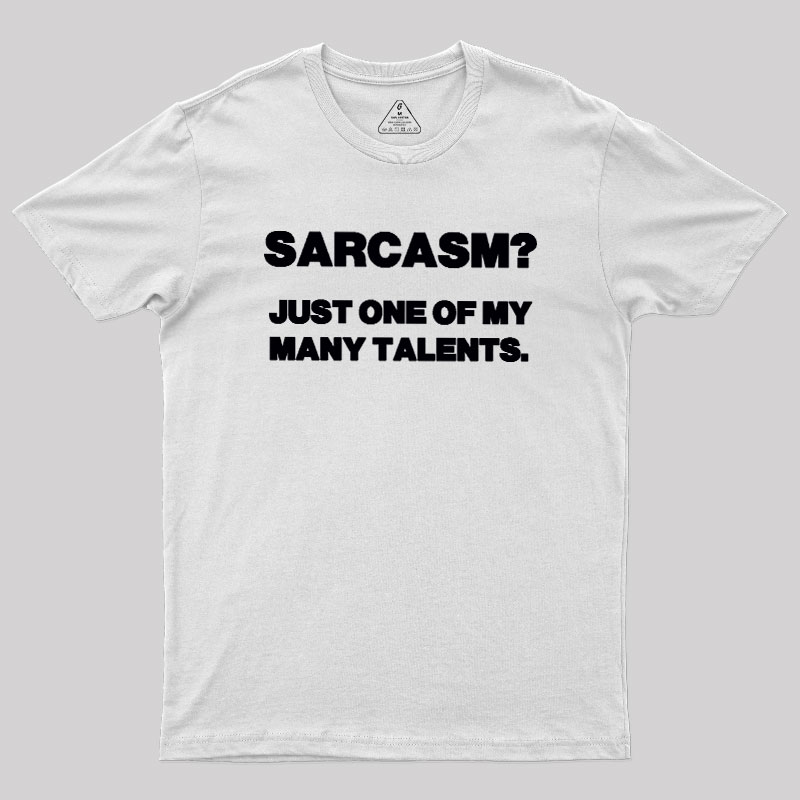 Just One Of My Many Talents Geek T-Shirt