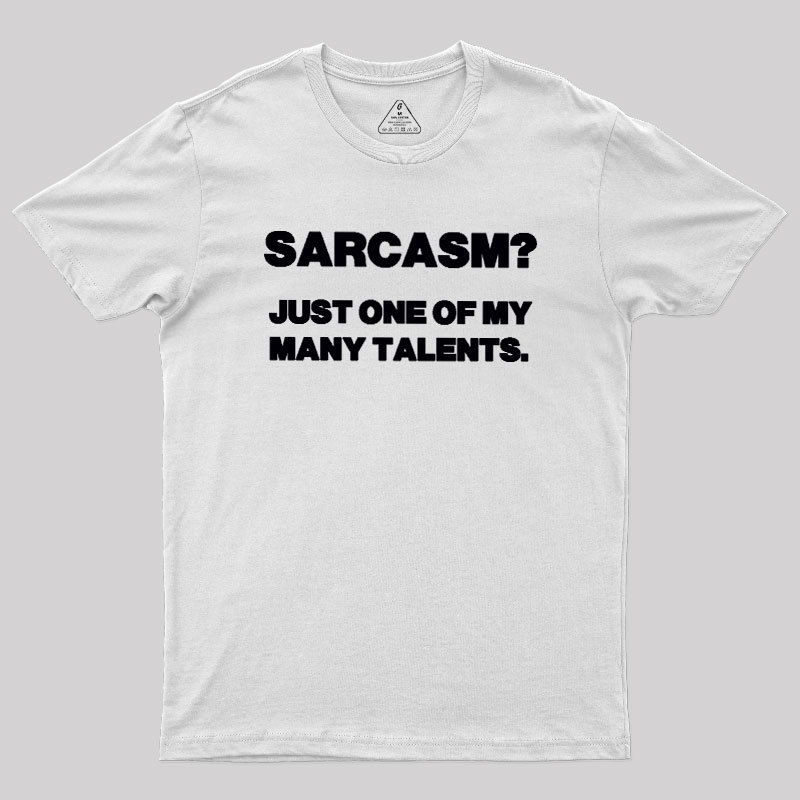 Just One Of My Many Talents Geek T-Shirt
