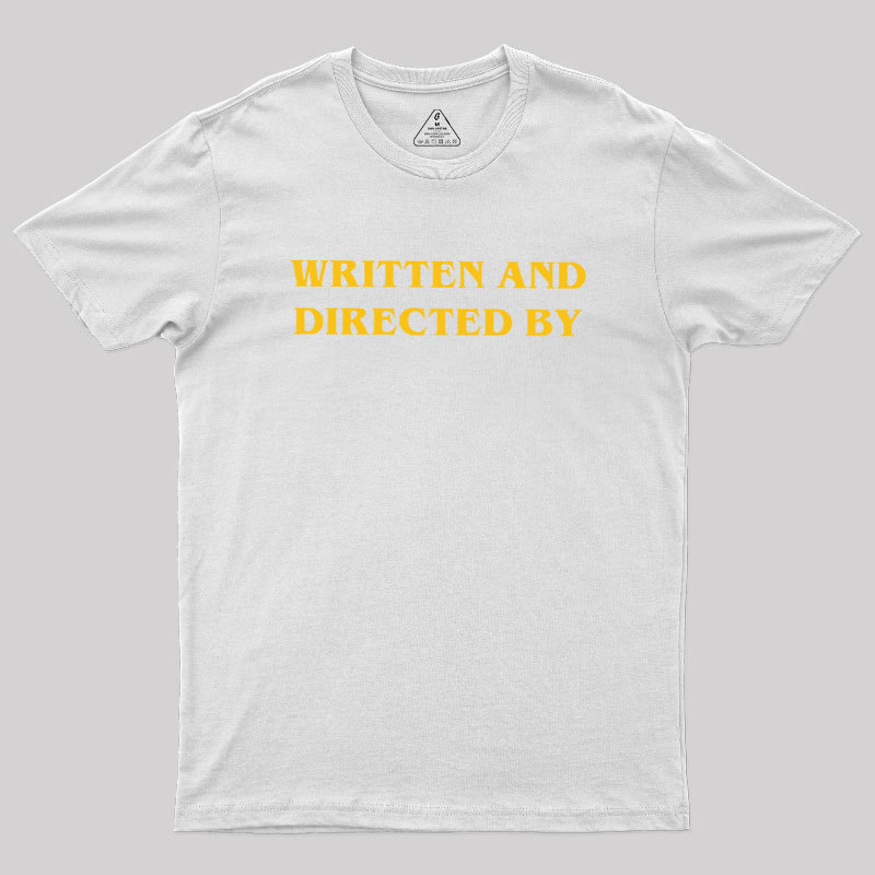Written and Directed By Geek T-Shirt