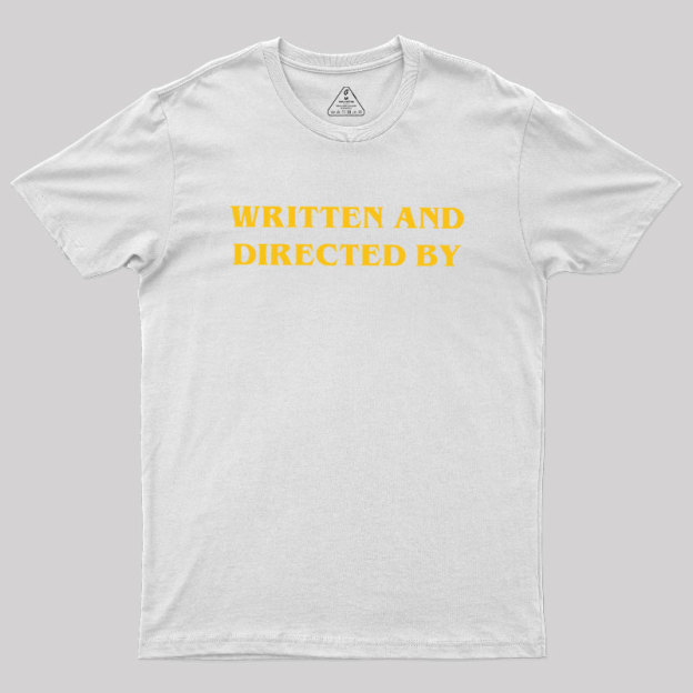 Written and Directed By Geek T-Shirt