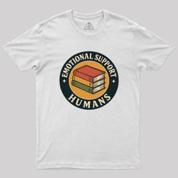 Emotional Support Humans Geek T-Shirt