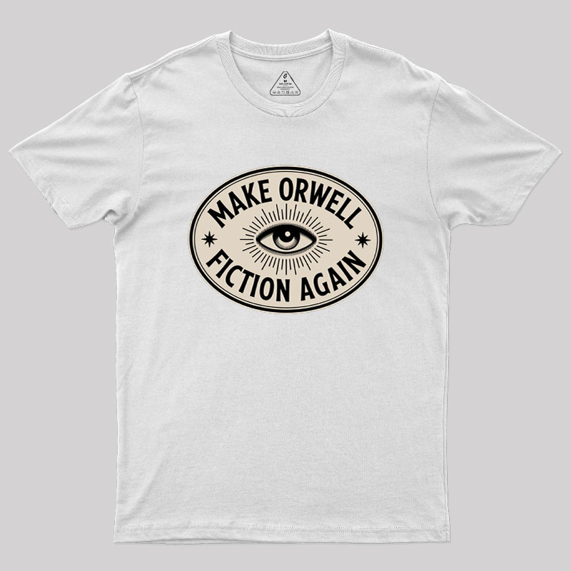 Make Orwell Fiction Again Geek T-Shirt