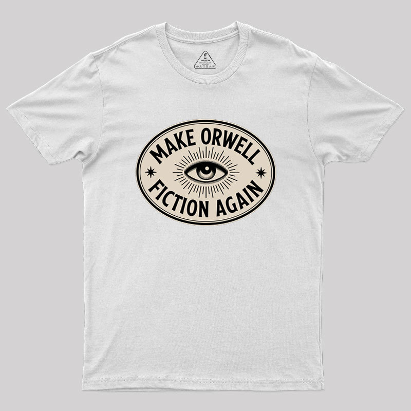 Make Orwell Fiction Again Geek T-Shirt