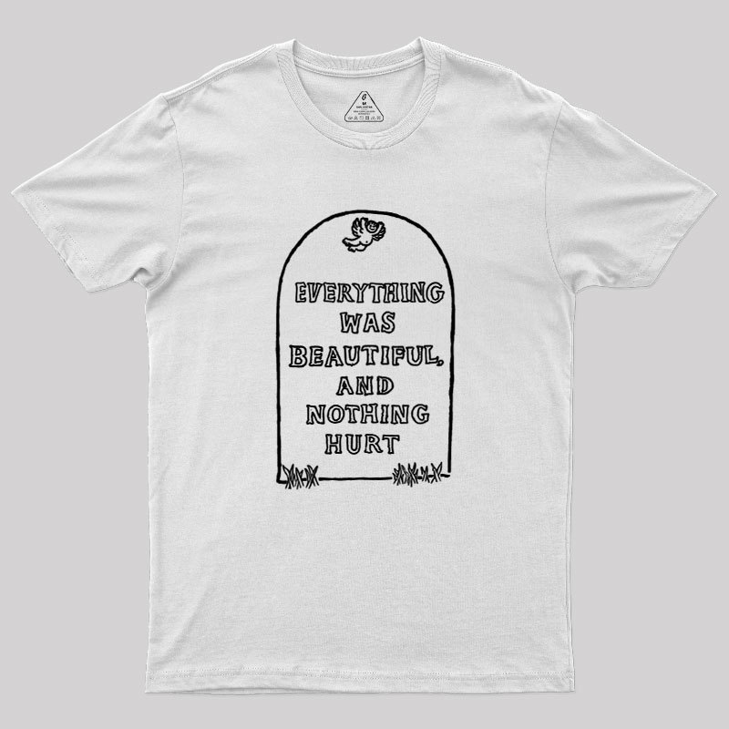 Everything Was Beautiful and Nothing Hurt Geek T-Shirt