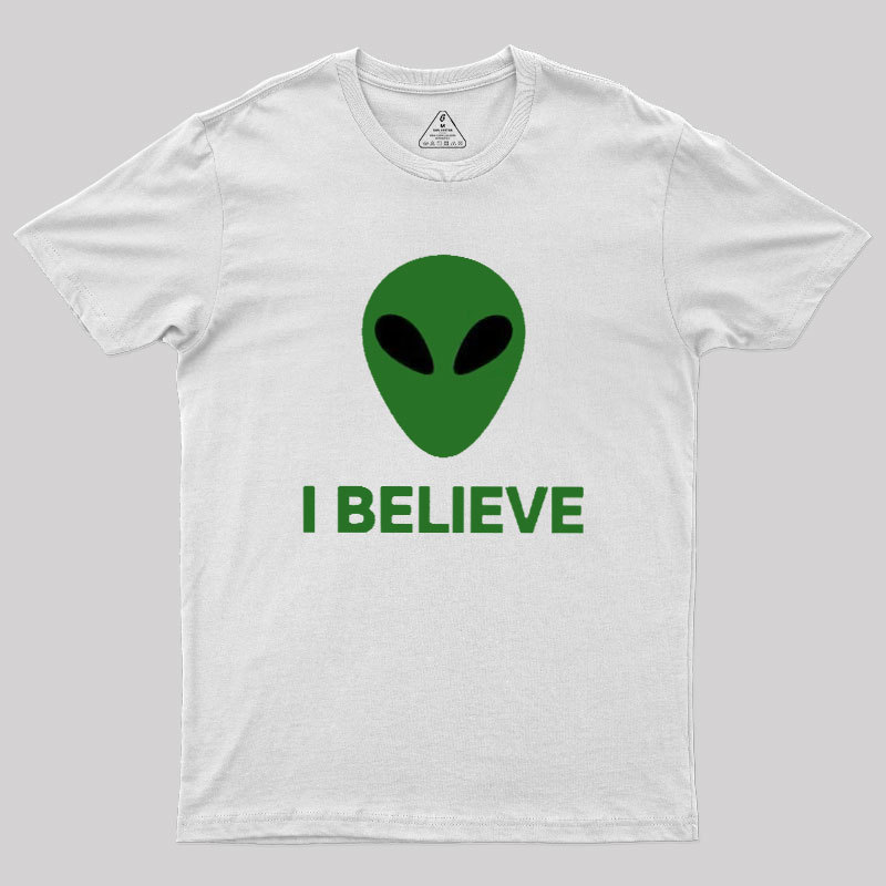 I Believe Alien Geek T-Shirt