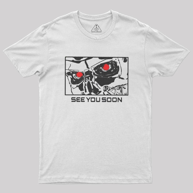 See You Soon Geek T-Shirt