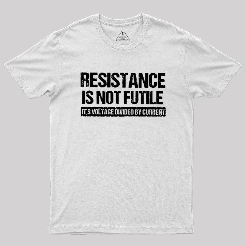 Resistance Is Not Futile Geek T-Shirt