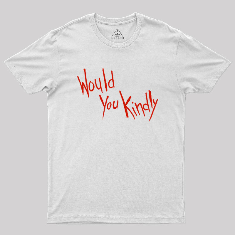 Would You Kindly Geek T-Shirt