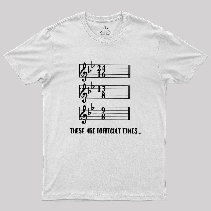 These Are Difficult Times Humour Geek T-Shirt