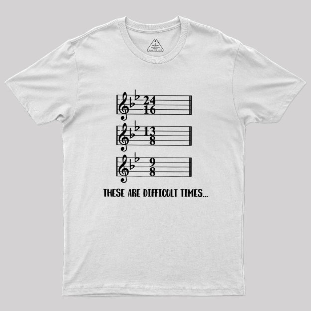 These Are Difficult Times Humour Geek T-Shirt