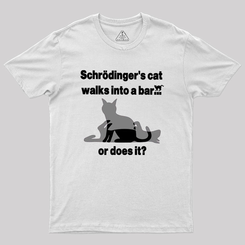 Schrodingers Cat Walks Into A Bar Geek T-Shirt