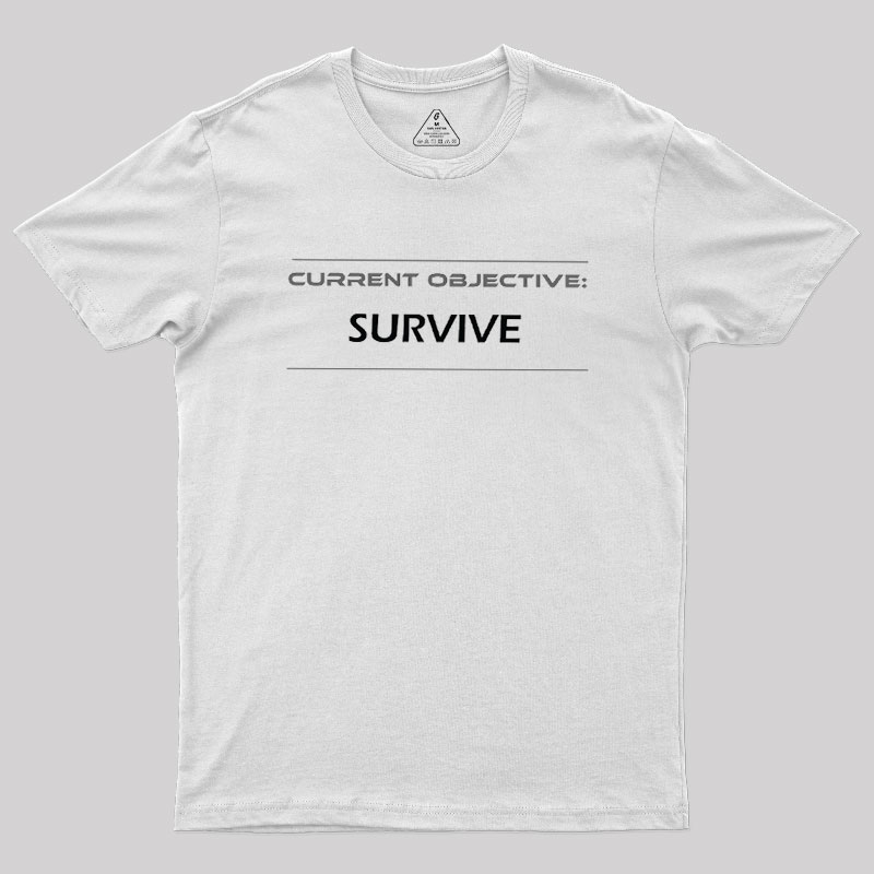 Current Objective Survive Geek T-Shirt