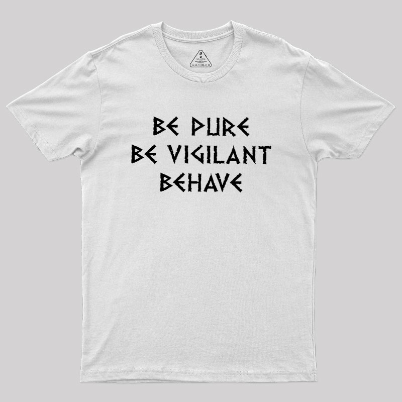 Be Pure Be Vigilant Behave Geek T-Shirt