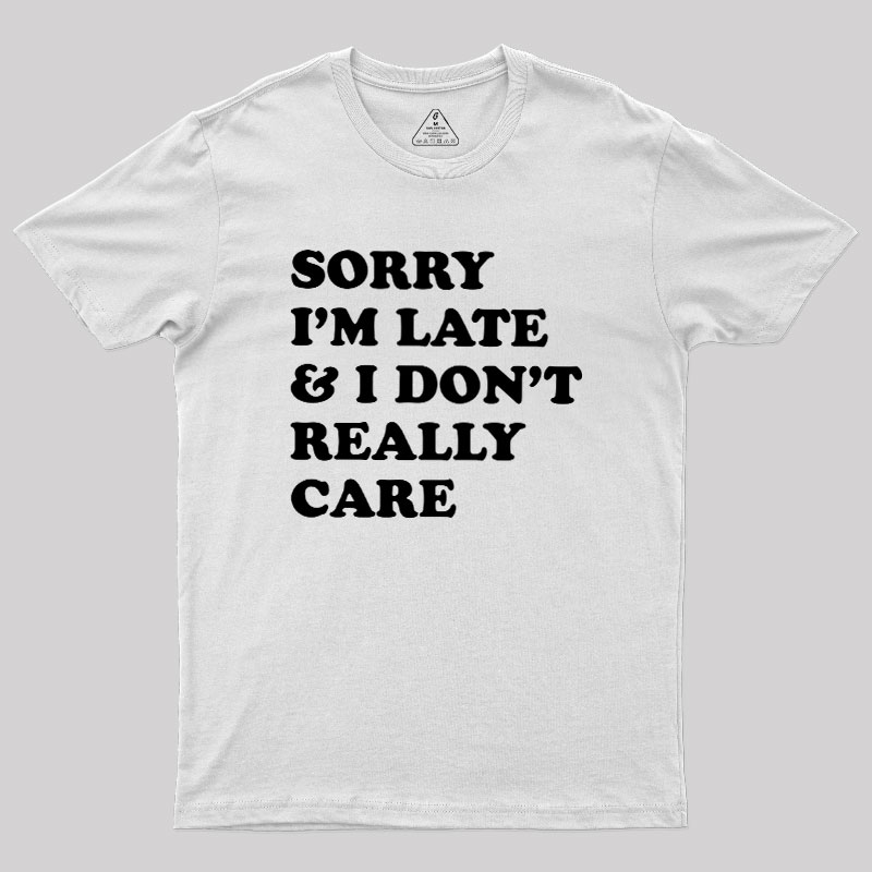 I Don't Really Care Geek T-Shirt