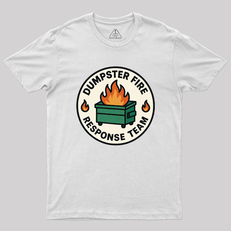 Dumpster Fire Response Team Geek T-Shirt