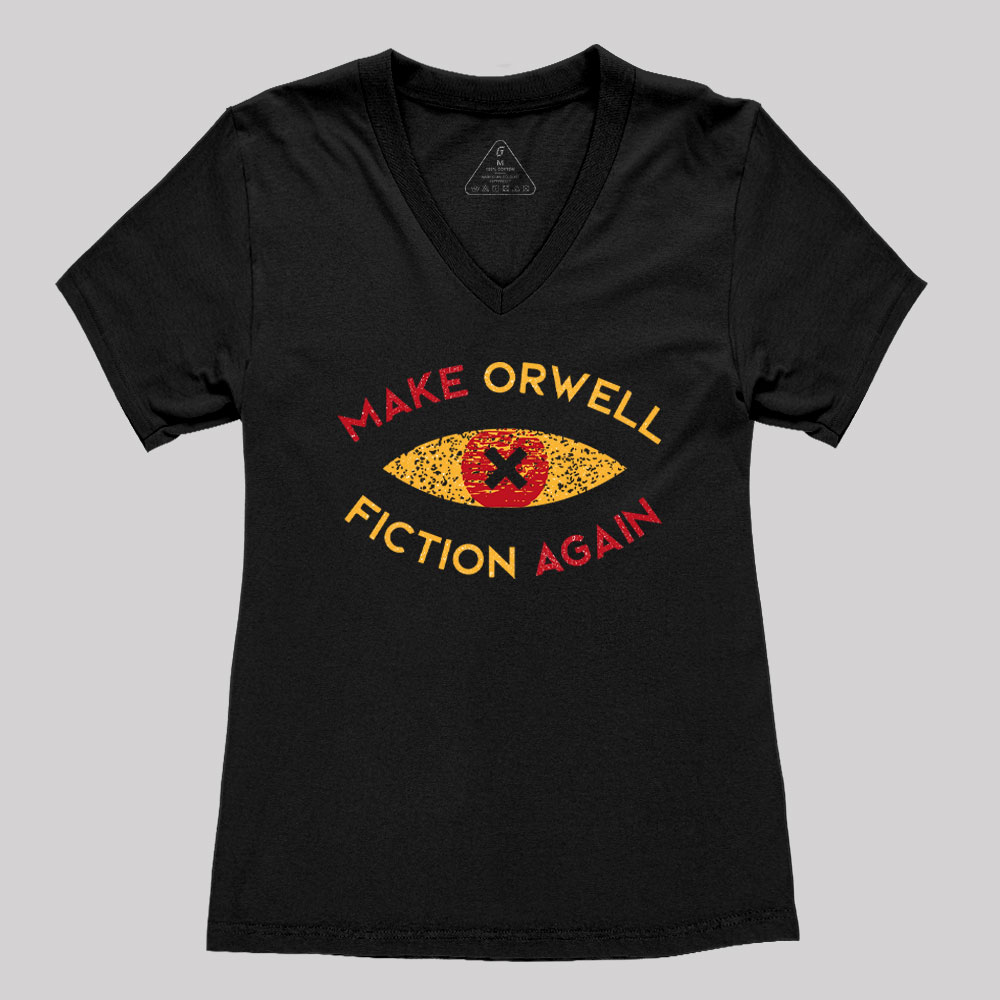 Make Orwell Fiction Again Geek Women's V-Neck T-shirt