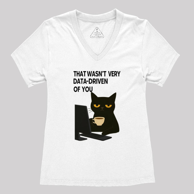 That Wasn't Very Data Driven Of You Geek Women's V-Neck T-shirt