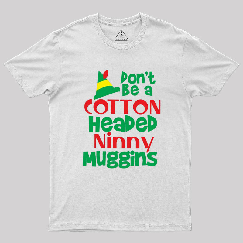 Don't be a Cotton Headed Geek T-Shirt