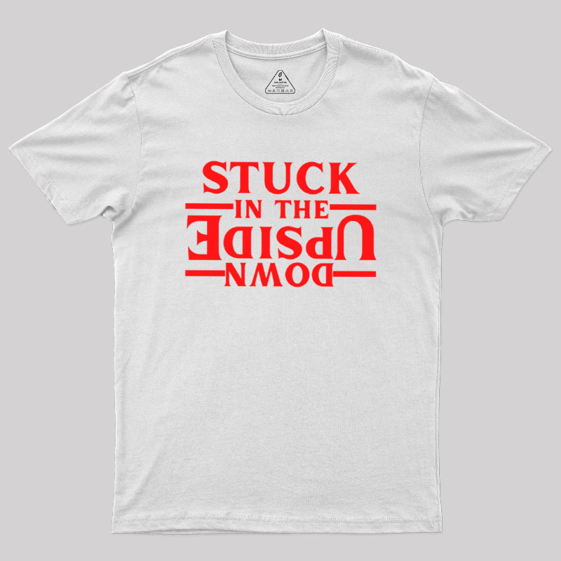 Stuck In The Upside Down Geek T-Shirt