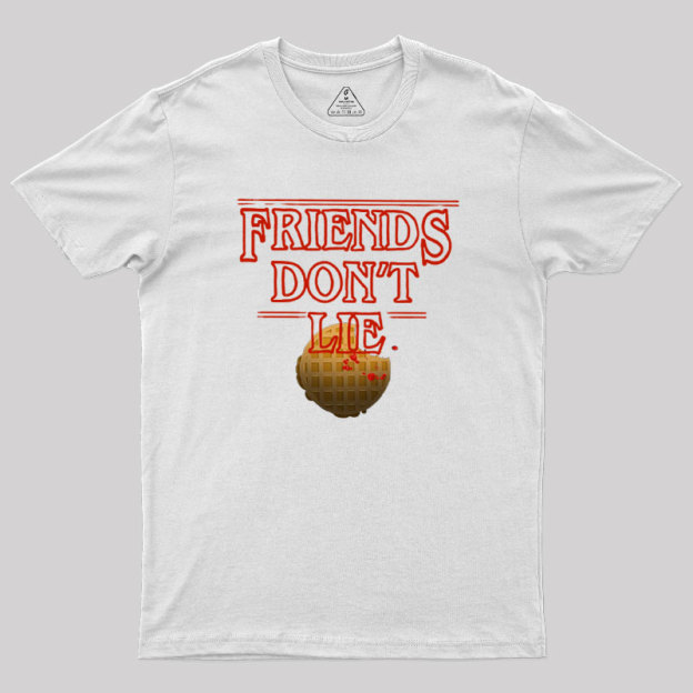 Friends Don't Lie Geek T-Shirt