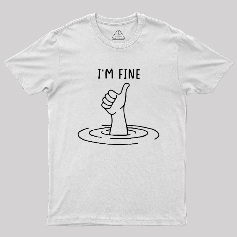 I'm Fine Like Hand Thumbs Up On Water Surface Geek T-Shirt