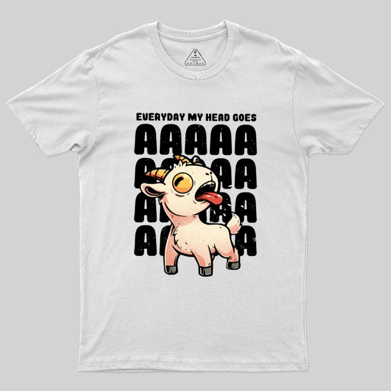 Everyday My Head Goes AAAA Geek T-Shirt