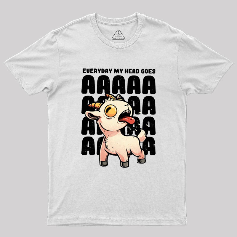 Everyday My Head Goes AAAA Geek T-Shirt