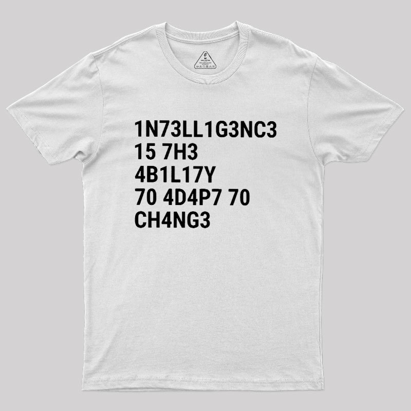 Intelligence Is The Ability To Adapt To Change Geek T-Shirt