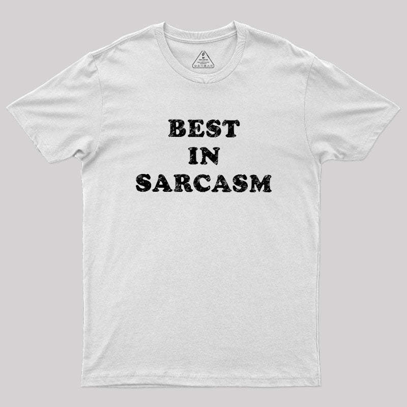 Best In Sarcasm Geek T-Shirt