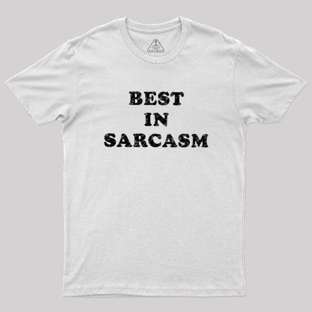 Best In Sarcasm Geek T-Shirt