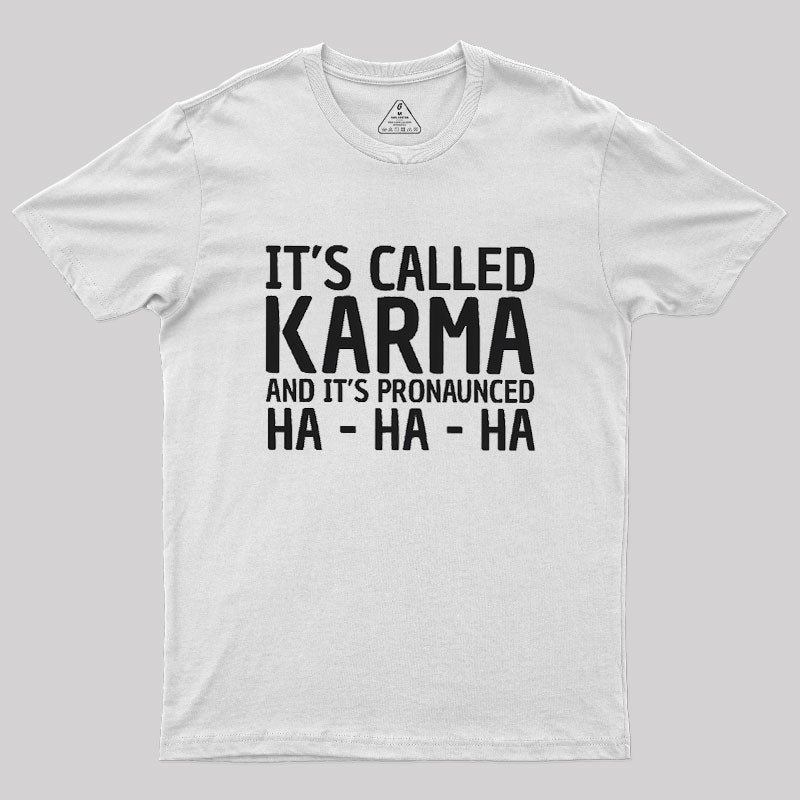 Karma Funny Geek T-Shirt