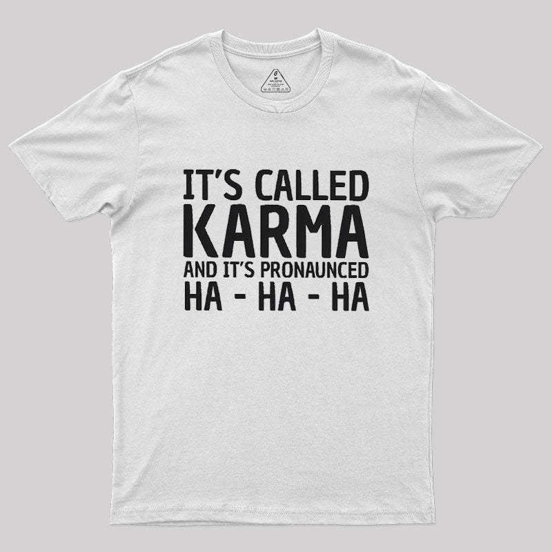 Karma Funny Geek T-Shirt