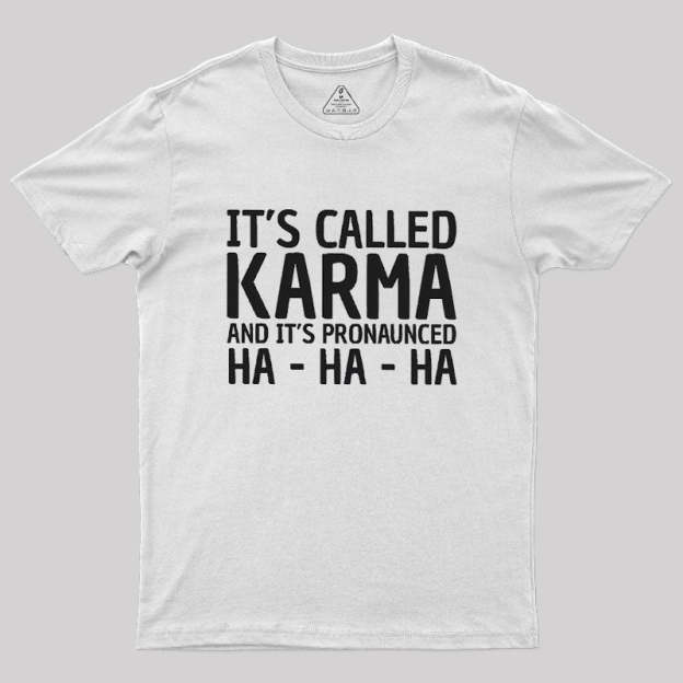 Karma Funny Geek T-Shirt
